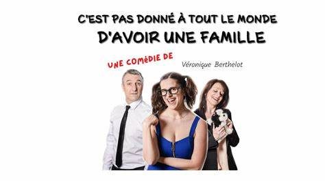 © C'est pas donné à tout le monde d'avoir une famille - Comédie - Agapes et spectacles