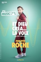 Et Dieu créa… la voix – Philippe Roche